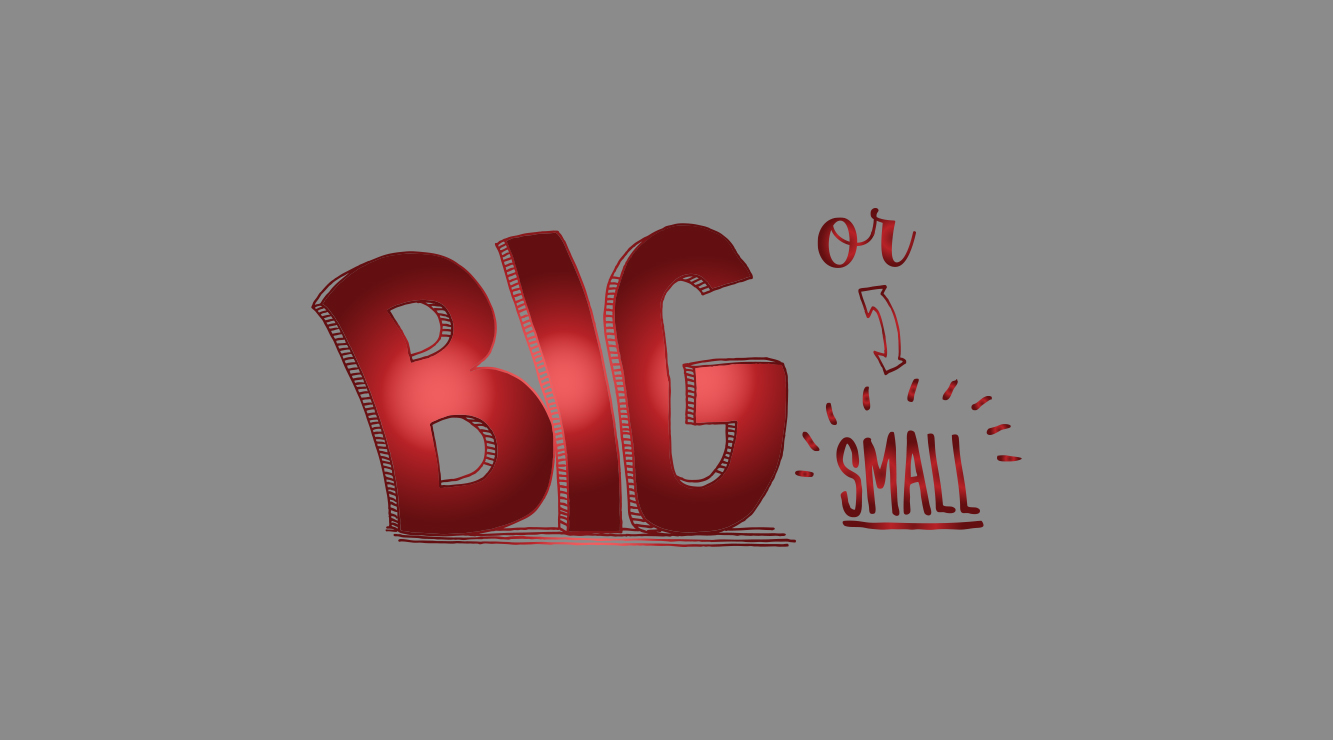 Red font on a gray background with the words "Big or Small", with "big" printed larger and "small" printed smaller